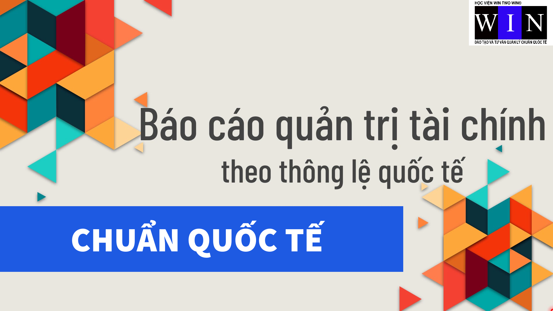 BÁO CÁO QUẢN TRỊ TÀI CHÍNH THEO THÔNG LỆ & CHUẨN QUỐC TẾ